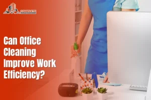 Can Office Cleaning Improve Work Efficiency?