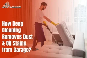 How Deep Cleaning Removes Dust and Oil Stains from Garage?