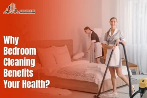 Why Bedroom Cleaning Benefits Your Health?