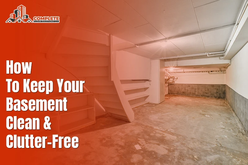 How to Keep Your Basement Clean and Clutter-Free?