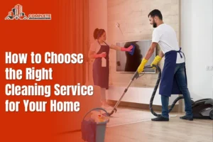 How to Choose the Right Cleaning Service for Your Home